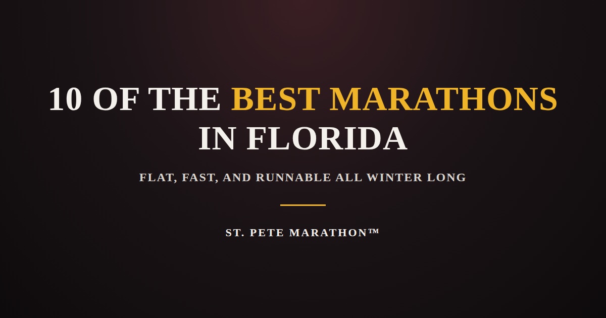 St. Pete Marathon Dark background graphic with bold text reading "10 of the Best Marathons in Florida," presented by St. Pete Marathon